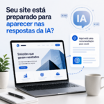 Seu site está preparado para aparecer nas respostas da IA?
